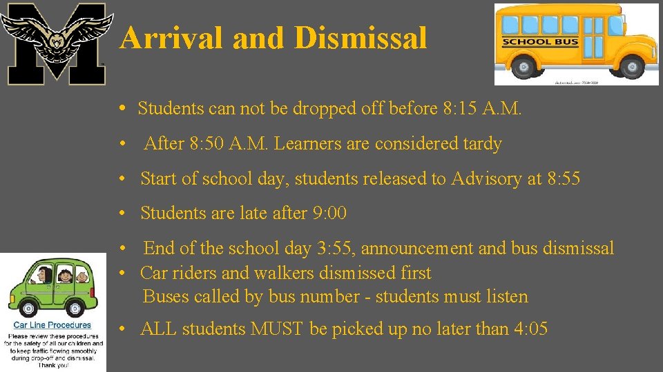 Arrival and Dismissal • Students can not be dropped off before 8: 15 A.