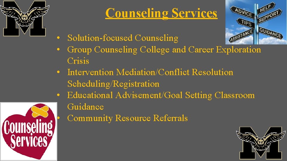 Counseling Services • Solution-focused Counseling • Group Counseling College and Career Exploration Crisis •