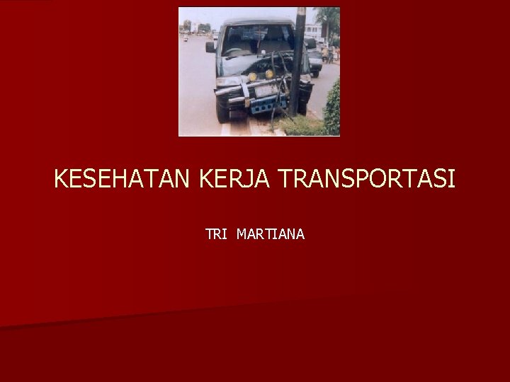 KESEHATAN KERJA TRANSPORTASI TRI MARTIANA 