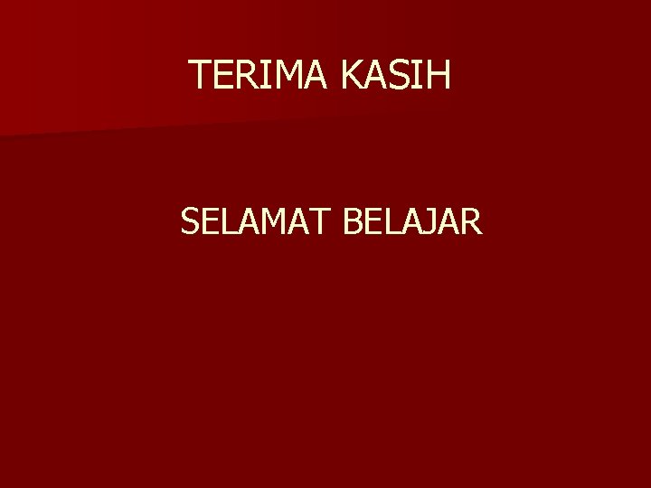 TERIMA KASIH SELAMAT BELAJAR 