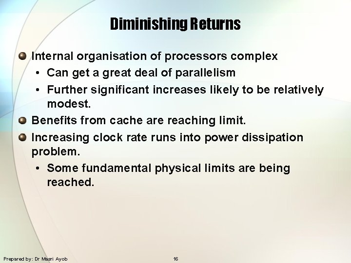 Diminishing Returns Internal organisation of processors complex • Can get a great deal of