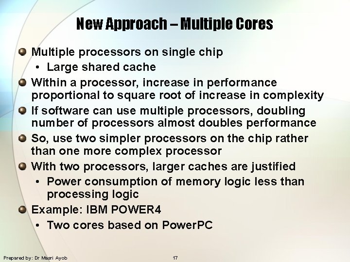 New Approach – Multiple Cores Multiple processors on single chip • Large shared cache