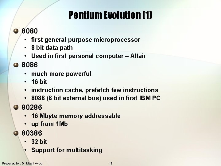 Pentium Evolution (1) 8080 • • • first general purpose microprocessor 8 bit data