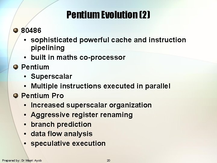 Pentium Evolution (2) 80486 • sophisticated powerful cache and instruction pipelining • built in