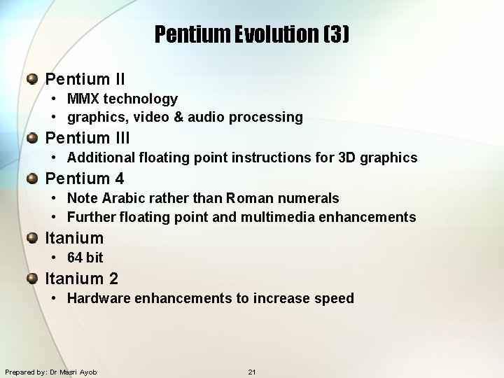 Pentium Evolution (3) Pentium II • MMX technology • graphics, video & audio processing