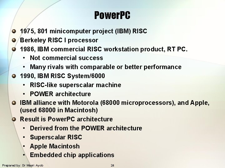 Power. PC 1975, 801 minicomputer project (IBM) RISC Berkeley RISC I processor 1986, IBM