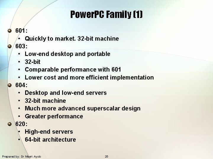 Power. PC Family (1) 601: • Quickly to market. 32 -bit machine 603: •