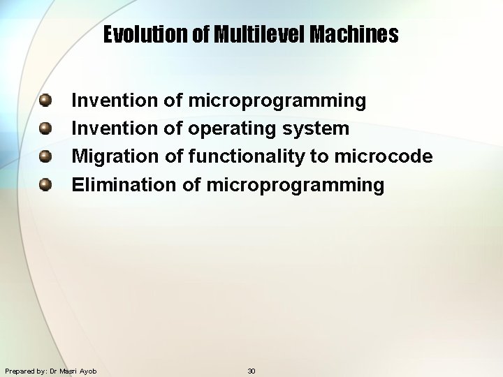 Evolution of Multilevel Machines Invention of microprogramming Invention of operating system Migration of functionality
