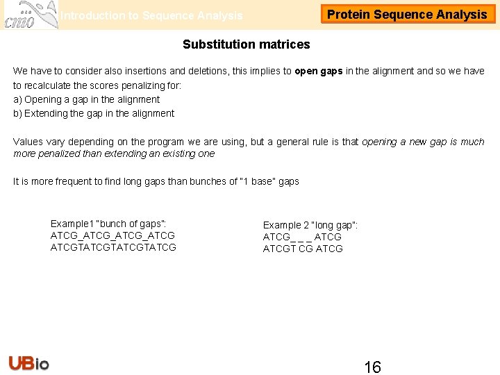 Protein Sequence Analysis Introduction to Sequence Analysis Substitution matrices We have to consider also