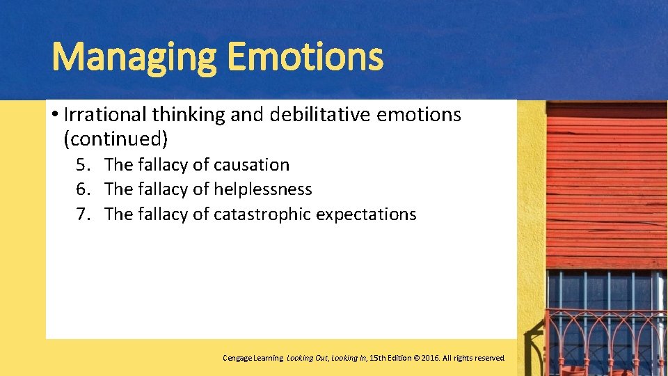 Managing Emotions • Irrational thinking and debilitative emotions (continued) 5. The fallacy of causation