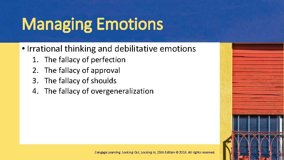 Managing Emotions • Irrational thinking and debilitative emotions 1. 2. 3. 4. The fallacy