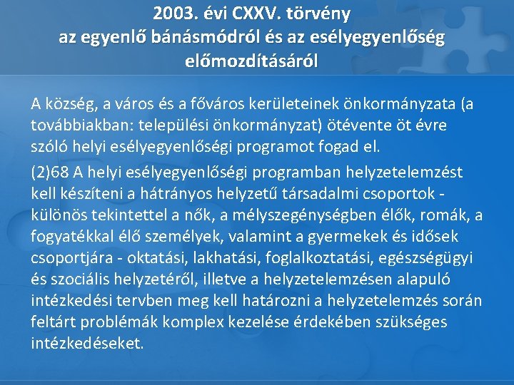 2003. évi CXXV. törvény az egyenlő bánásmódról és az esélyegyenlőség előmozdításáról A község, a