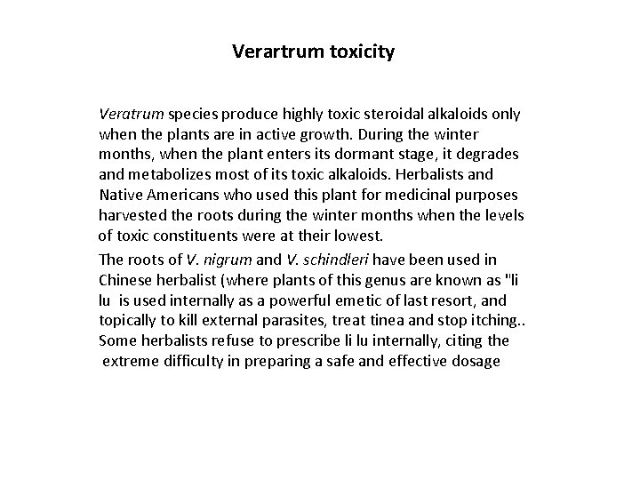 Verartrum toxicity Veratrum species produce highly toxic steroidal alkaloids only when the plants are