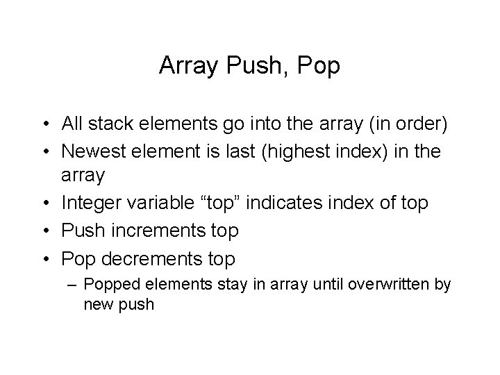 Array Push, Pop • All stack elements go into the array (in order) •