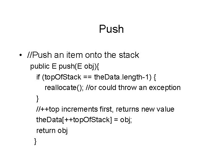 Push • //Push an item onto the stack public E push(E obj){ if (top.