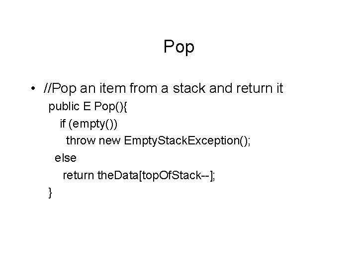 Pop • //Pop an item from a stack and return it public E Pop(){