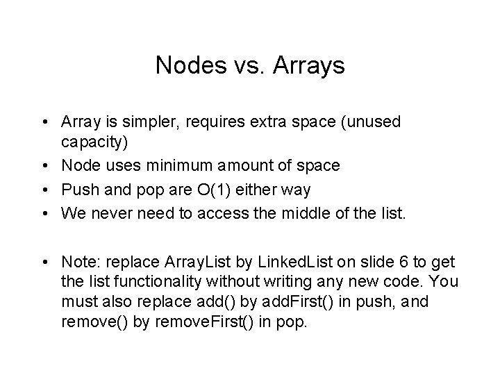 Nodes vs. Arrays • Array is simpler, requires extra space (unused capacity) • Node