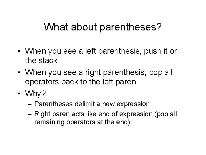 What about parentheses? • When you see a left parenthesis, push it on the
