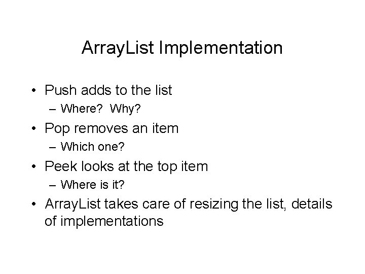 Array. List Implementation • Push adds to the list – Where? Why? • Pop