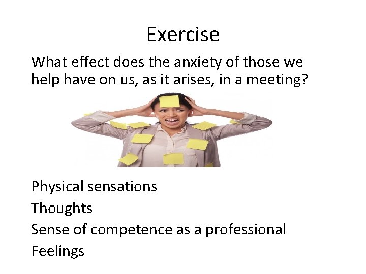 Exercise What effect does the anxiety of those we help have on us, as