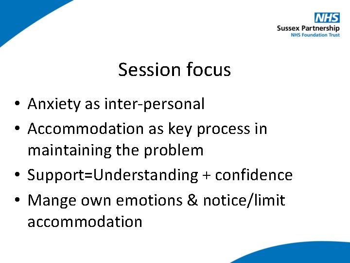 Session focus • Anxiety as inter-personal • Accommodation as key process in maintaining the