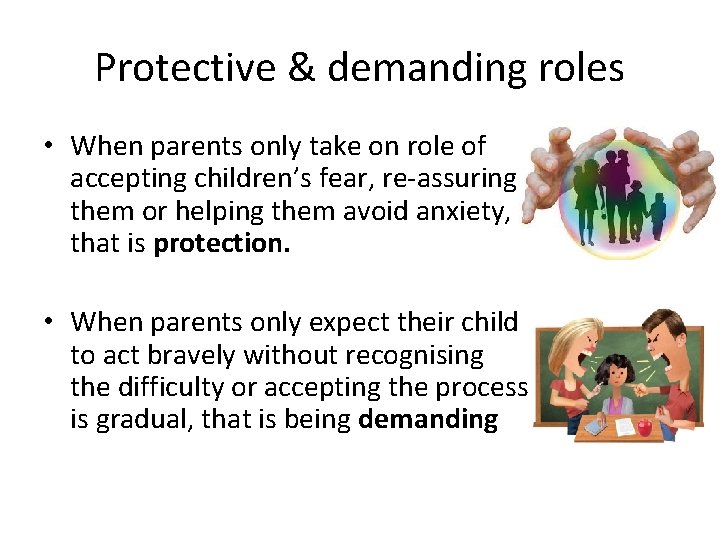 Protective & demanding roles • When parents only take on role of accepting children’s