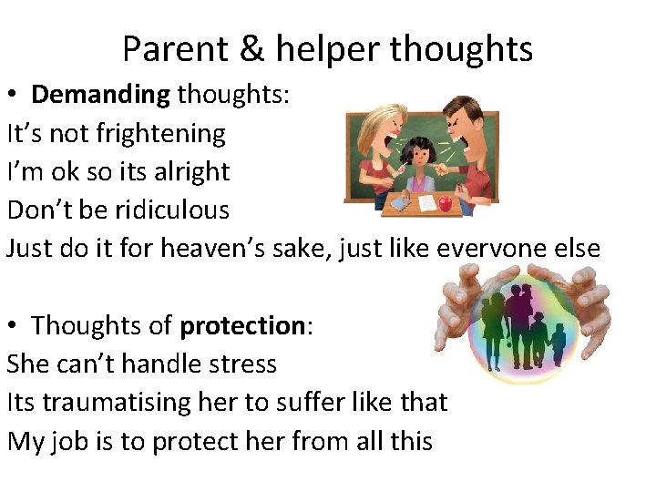 Parent & helper thoughts • Demanding thoughts: It’s not frightening I’m ok so its