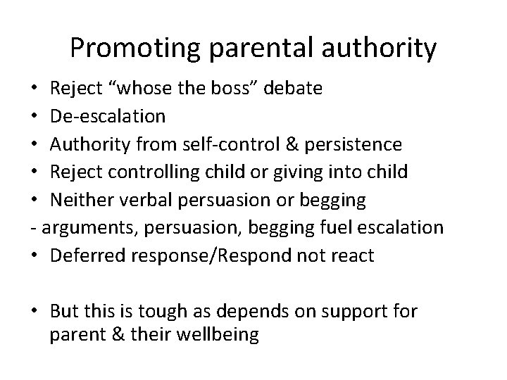 Promoting parental authority • Reject “whose the boss” debate • De-escalation • Authority from