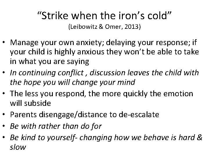 “Strike when the iron’s cold” (Leibowitz & Omer, 2013) • Manage your own anxiety;