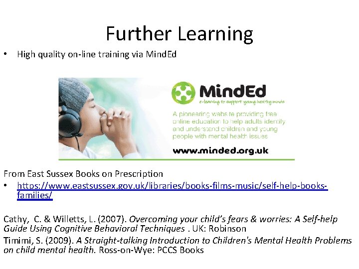 Further Learning • High quality on-line training via Mind. Ed From East Sussex Books