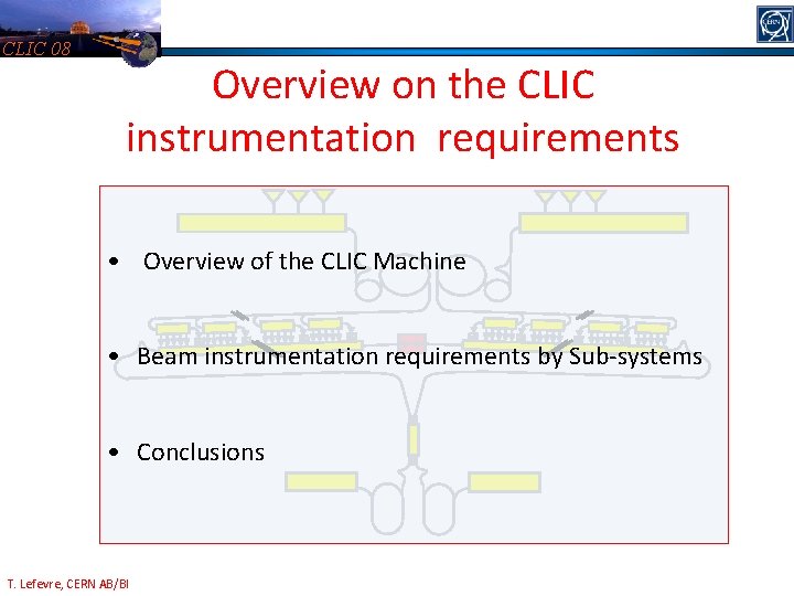 CLIC 08 Overview on the CLIC instrumentation requirements • Overview of the CLIC Machine