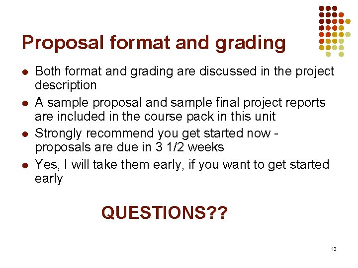 Proposal format and grading l l Both format and grading are discussed in the