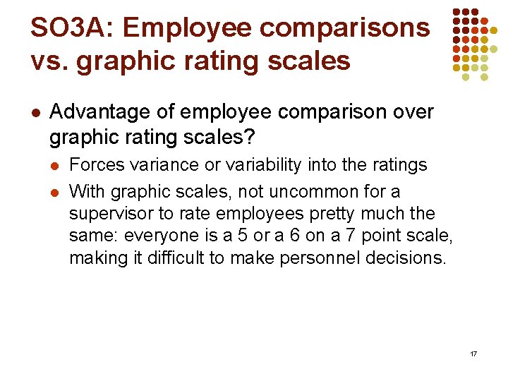 SO 3 A: Employee comparisons vs. graphic rating scales l Advantage of employee comparison
