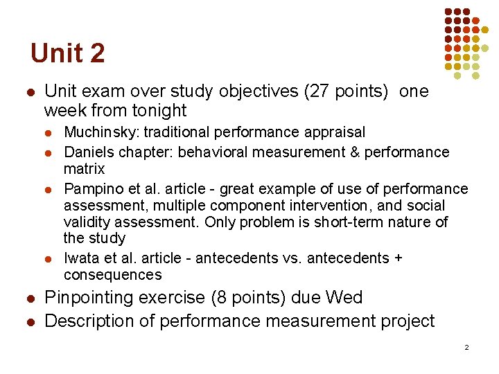 Unit 2 l Unit exam over study objectives (27 points) one week from tonight