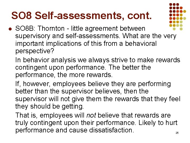 SO 8 Self-assessments, cont. l SO 8 B: Thornton - little agreement between supervisory