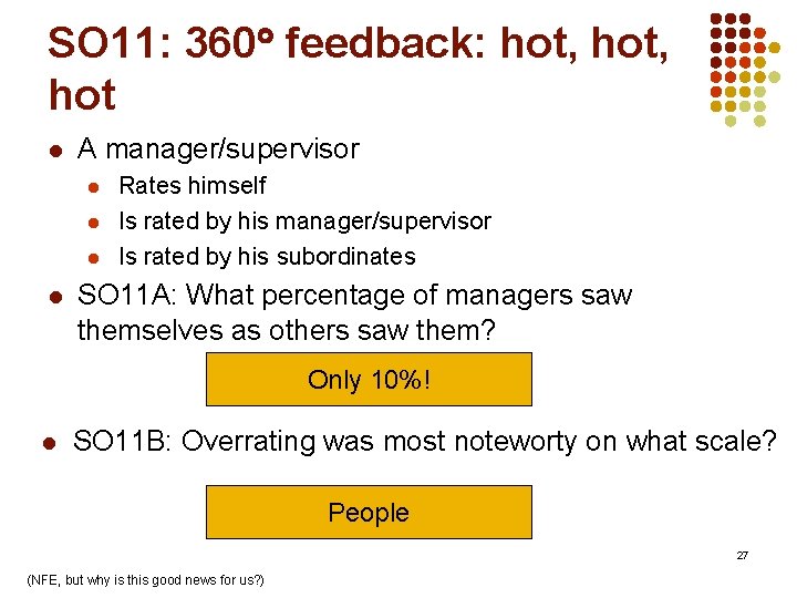 SO 11: 360 feedback: hot, hot l A manager/supervisor l l Rates himself Is