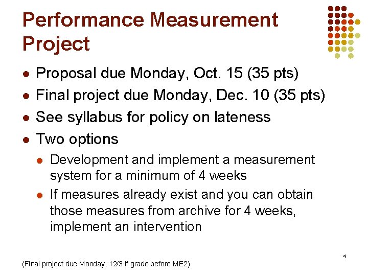 Performance Measurement Project l l Proposal due Monday, Oct. 15 (35 pts) Final project