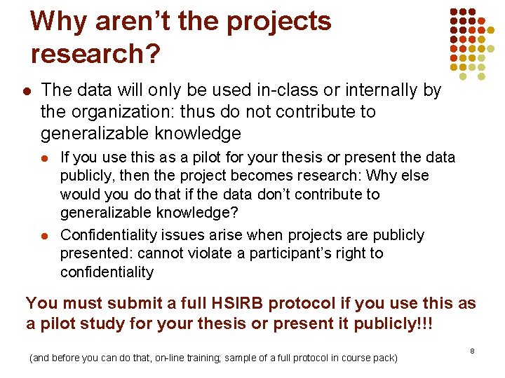Why aren’t the projects research? l The data will only be used in-class or