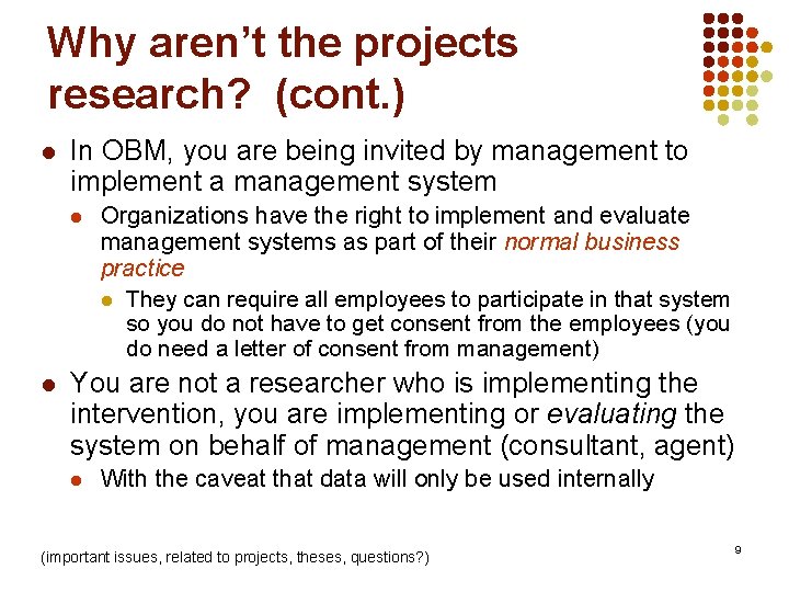 Why aren’t the projects research? (cont. ) l In OBM, you are being invited