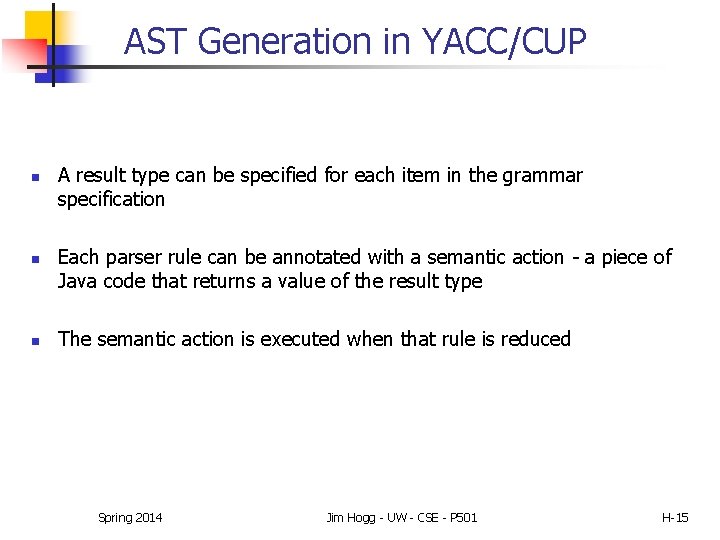 AST Generation in YACC/CUP n n n A result type can be specified for