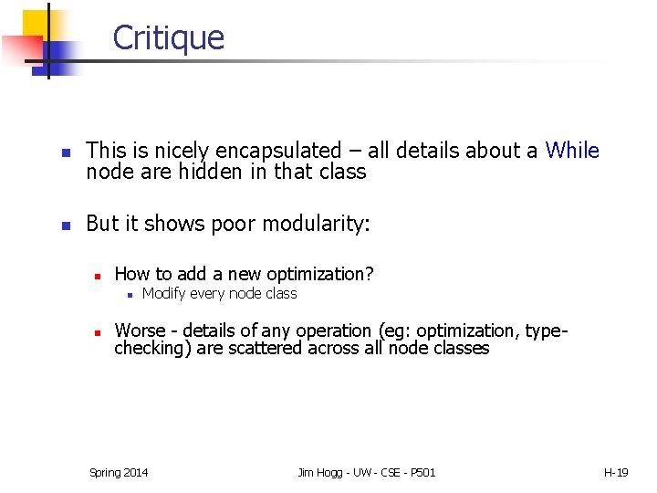 Critique n This is nicely encapsulated – all details about a While node are