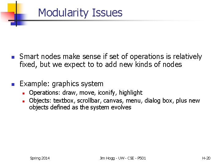 Modularity Issues n n Smart nodes make sense if set of operations is relatively