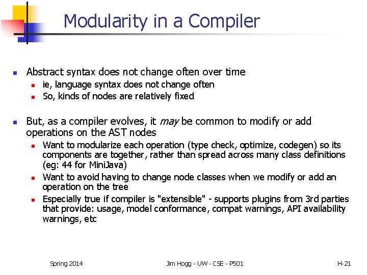 Modularity in a Compiler n Abstract syntax does not change often over time n