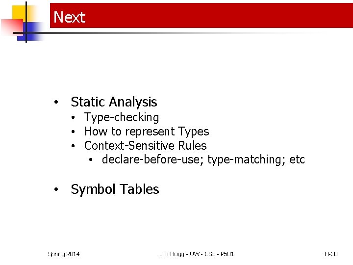 Next • Static Analysis • Type-checking • How to represent Types • Context-Sensitive Rules