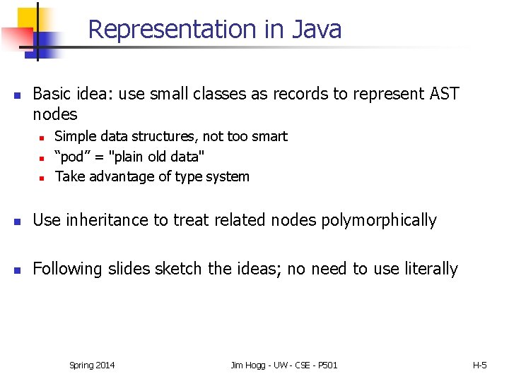 Representation in Java n Basic idea: use small classes as records to represent AST