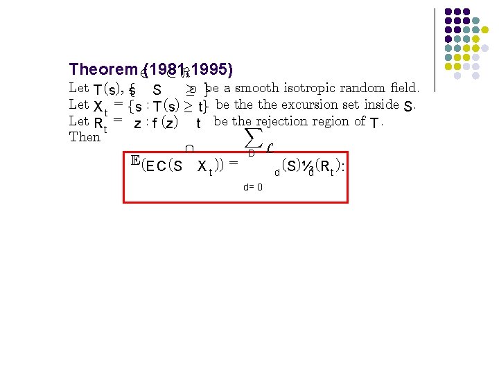 Theorem 2(1981, 1995) ½< Let T (s), fs S ¸D gbe a smooth isotropic