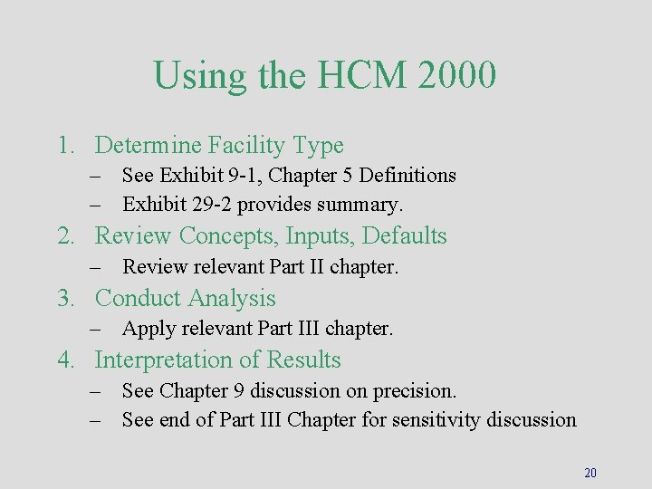 Using the HCM 2000 1. Determine Facility Type – See Exhibit 9 -1, Chapter