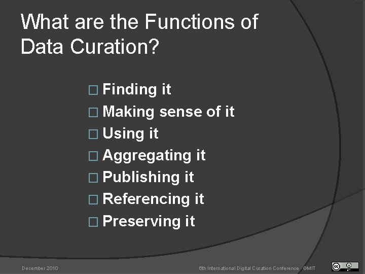 What are the Functions of Data Curation? � Finding it � Making sense of