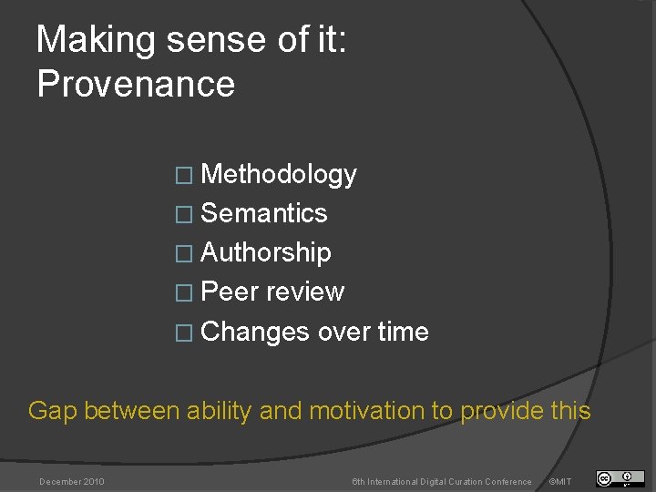 Making sense of it: Provenance � Methodology � Semantics � Authorship � Peer review