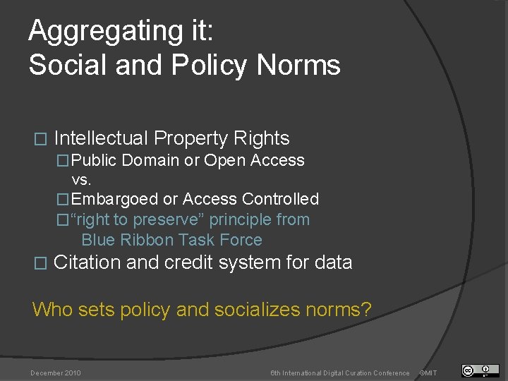 Aggregating it: Social and Policy Norms � Intellectual Property Rights �Public Domain or Open